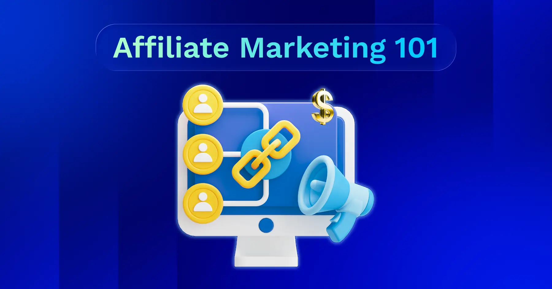 Affiliate Marketing 101 | FluentAffiliate
